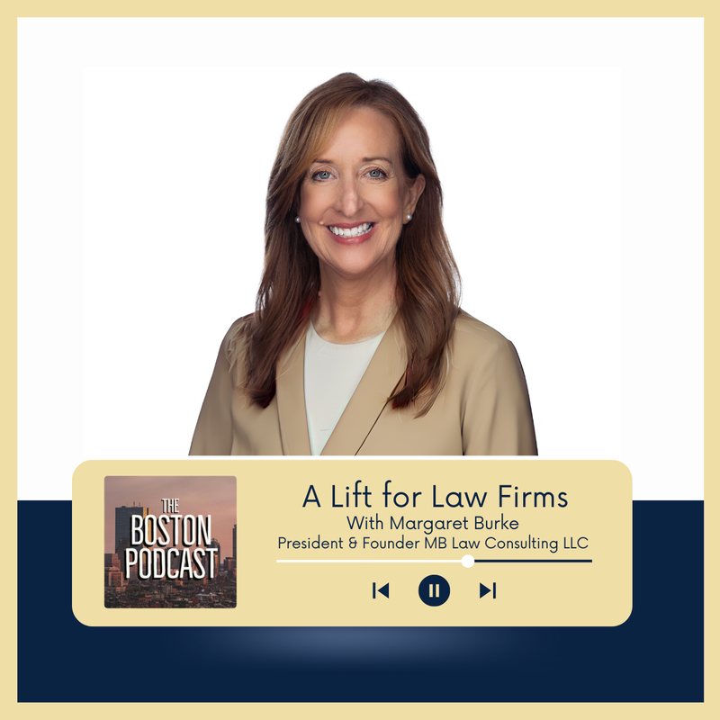 Podcast, Margaret T. Burke, A Lift For Law Firms
