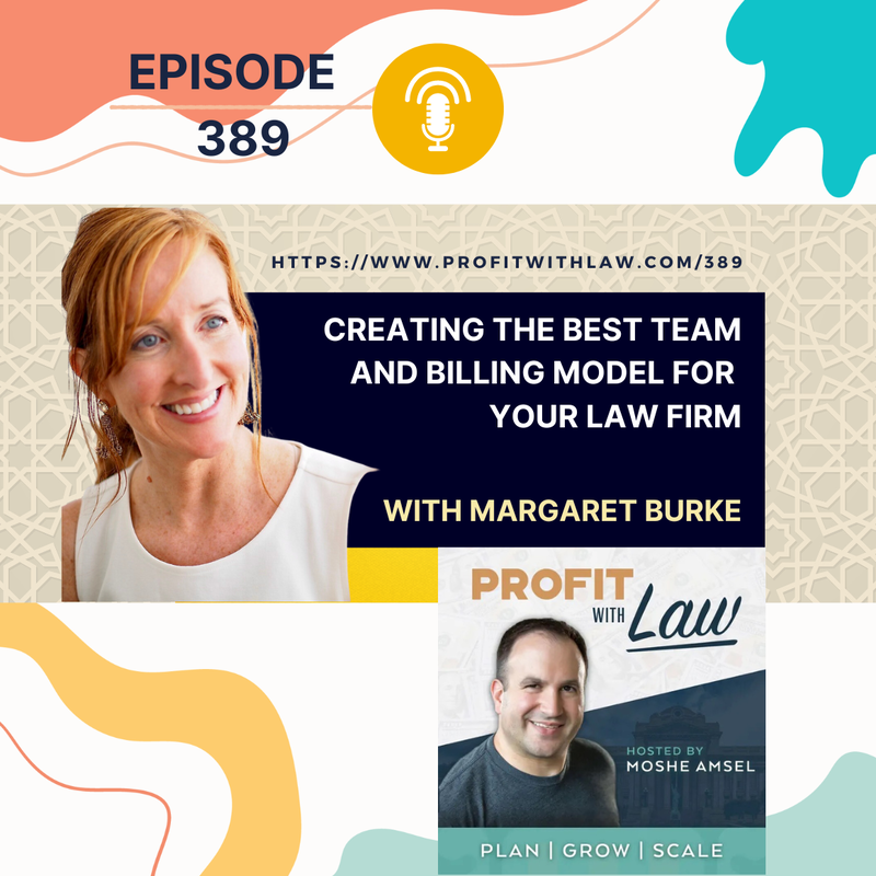 Podcast, Margaret T. Burke, Creating the Best Team and Billing Model for Your Law Firm