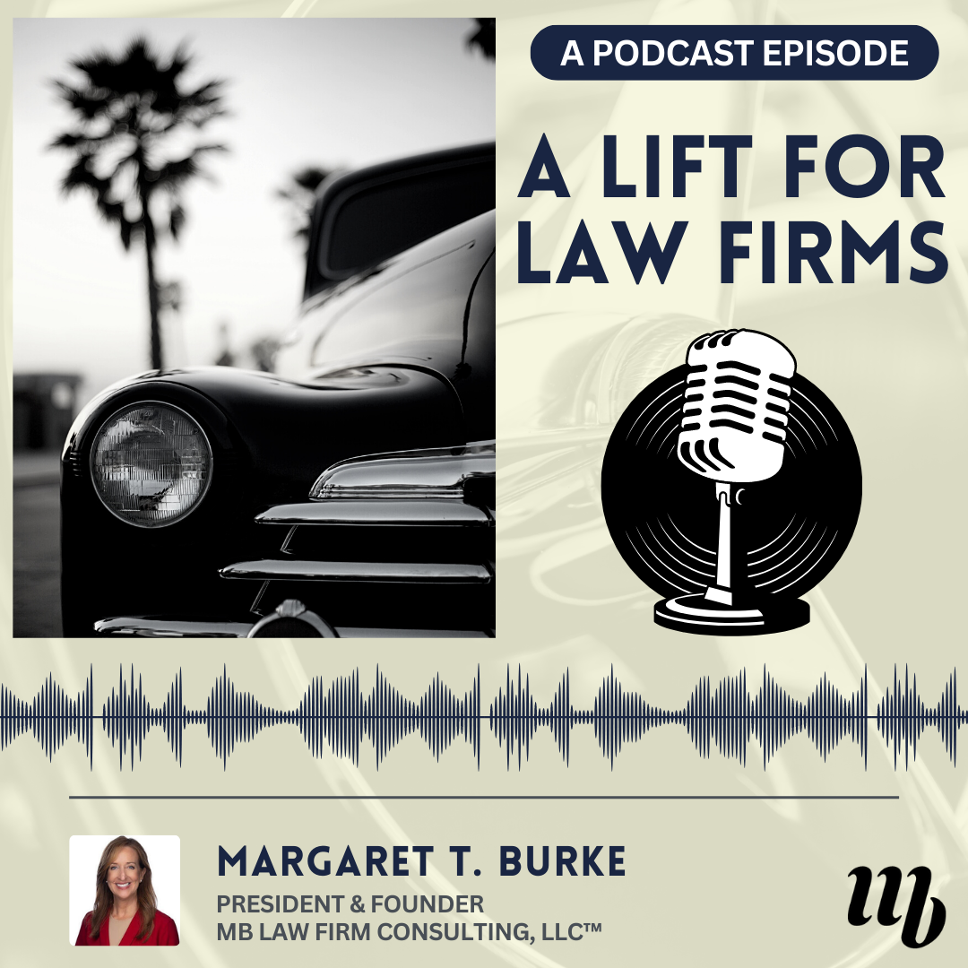 Podcast, Margaret T. Burke, A Lift For Law Firms