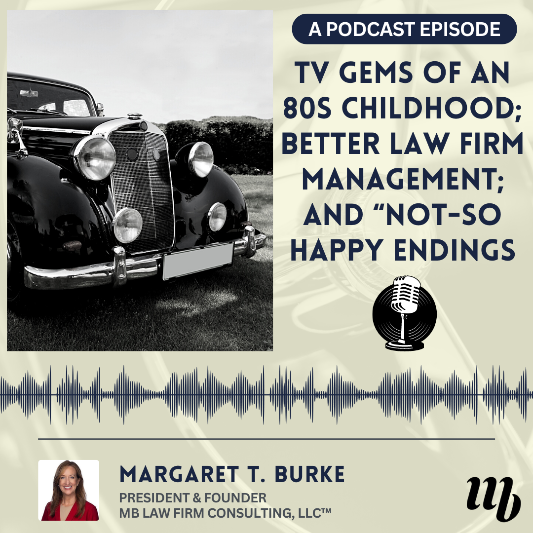 Podcast, Margaret T. Burke, Better Law Firm Management
